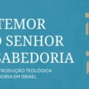 O temor do Senhor é a sabedoria (Tremper Longman III)