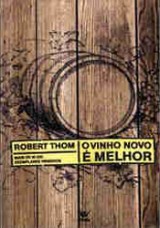 O Vinho Novo é Melhor (Robert Thom)