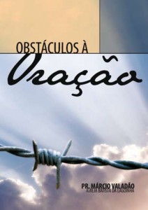 Obstáculos à Oração (Márcio Valadão)