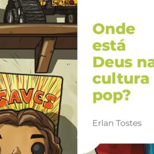 Onde está Deus na cultura pop? (Erlan Tostes)