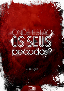 Onde estão os seus pecados? (J. C. Ryle)