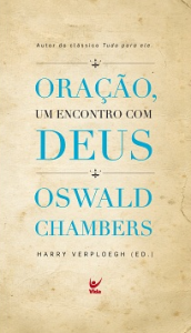 Oração, um Encontro com Deus (Oswald Chambers)