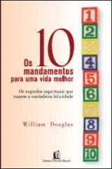 Os 10 mandamentos para uma vida melhor (William Douglas)