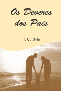 Os deveres dos pais (J. C. Ryle)