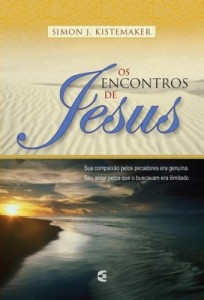 Os encontros de Jesus (Simon J. Kistemaker)