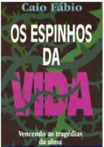 Os Espinhos da Vida (Caio Fábio)