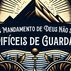 Os mandamentos de Deus não são difíceis de guardar (Thomas Watson)