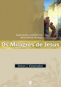 Os milagres de Jesus (Simon Kistemaker)