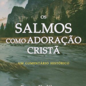 Os Salmos como adoração cristã (Bruce K. Waltke – James M. Houston)