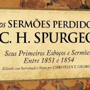 Os sermões perdidos de C. H. Spurgeon – Vol. 2 (C. H.Spurgeon)