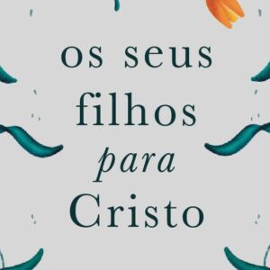 Os seus filhos para Cristo (Andrew Murray)