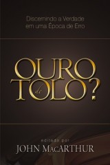 Ouro de Tolo? (John MacArthur Jr.)