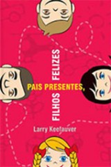 Pais presentes, filhos felizes (Larry Keefauver)