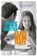 Pais santos, filhos nem tanto (Carlos Catito Grzybowski)