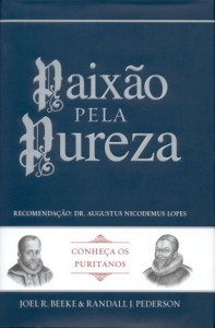 Paixão pela pureza (Randall J. Pederson – Joel Beeke)