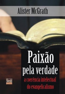 Paixão Pela Verdade (Alister McGrath)