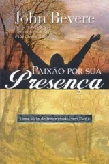 Paixão Por Sua Presença (John Bevere)