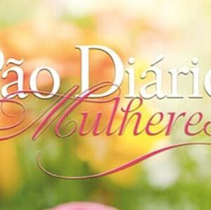 Pão Diário – Mulheres – Te exaltarei