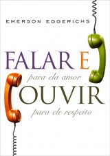 Falar e ouvir (Emerson Eggerichs)