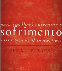 Para (melhor) enfrentar o sofrimento (Elben Magalhães Lenz César)