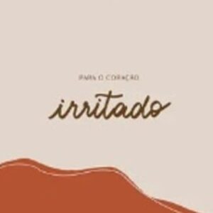 Para o coração irritado (Edward T. Welch)