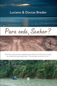 Para onde, Senhor? (Luciano Breder Almeida Neto – Dorcas Faria Breder)