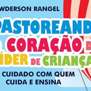 Pastoreando o coração do líder de crianças (Rawderson Rangel)