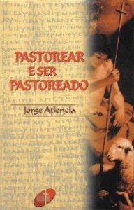 Pastorear e Ser Pastoreado (Jorge Atiencia)