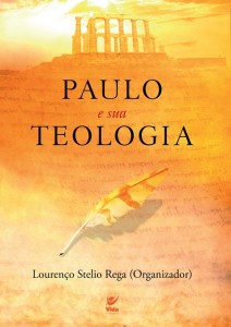 Paulo e sua Teologia (Lourenço Stelio Rega)