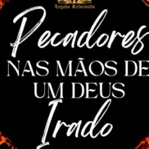 Pecadores nas mãos de um Deus irado (Jonathan Edwards)