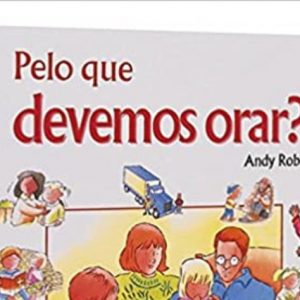 Pelo que devemos orar? (Andy Robb)