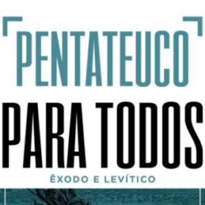 Pentateuco para todos: Êxodo e Levítico (John Goldingay)