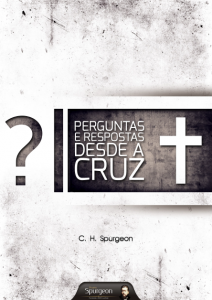 Perguntas e respostas desde a cruz (Charles H. Spurgeon)