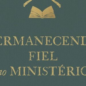 Permanecendo fiel no ministério (John MacArthur)