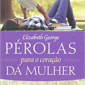 Perolas para coração da mulher (Elizabeth George)