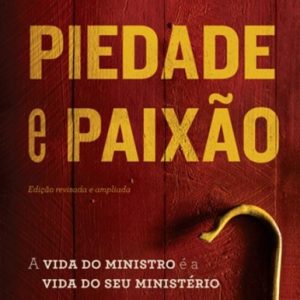 Piedade e paixão (Hernandes Dias Lopes)