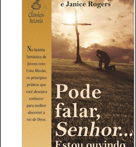 Pode falar Senhor… Estou ouvindo (Loren Cunningham – Janice Rogers)