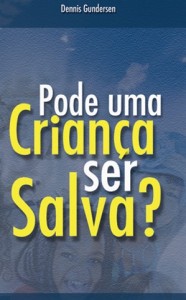 Pode uma Criança ser Salva? (Dennis Gundersen)