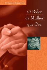 O poder da mulher que ora (Stormie Omartian)