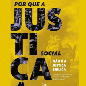 Por que a justiça social não é a justiça bíblica (Scott David Allen)