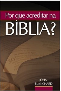 Por Que Acreditar na Bíblia? (John Blanchard)