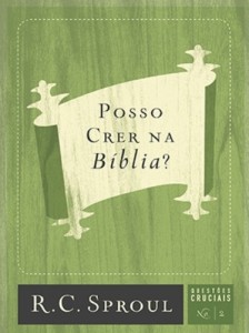 Posso crer na Bíblia? (R. C. Sproul)