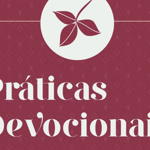 Práticas devocionais: Estudos bíblicos (Elben Magalhães Lenz César)