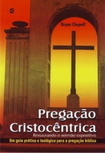 Pregação Cristocêntrica (Bryan Chapell)