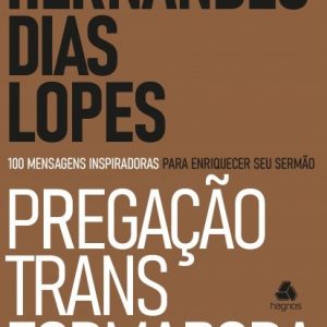 Pregação transformadora (Hernandes Dias Lopes)