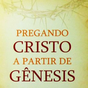 Pregando Cristo a partir de Gênesis (Sidney Greidanus)