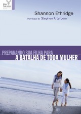 Preparando sua filha para a batalha de toda mulher (Shannon Ethridge)