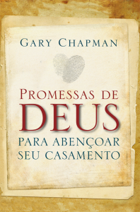 Promessas de Deus para abençoar seu casamento (Gary Chapman)