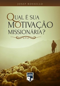 Qual é a sua motivação missionária? (Josep Rossello)