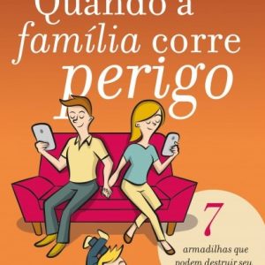 Quando a família corre perigo (Darrell Marinho – Márcia Marinho)